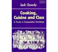 Cooking, Cuisine & Class, Themes in the Social Sciences Series Jack Goody (Auteur)