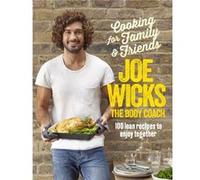 Cooking For Family & Friends Joe Wicks, (Auteur)