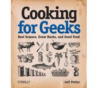 Cooking for Geeks: Real Science, Great Hacks, and Good Food
