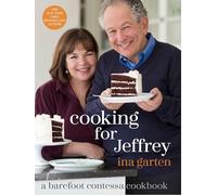 Cooking for Jeffrey: A Barefoot Contessa Cookbook