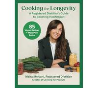 Cooking for Longevity: A Registered Dietitian's Guide for Boosting Healthspan (85 Vegan Recipes + Meal Plan Basics) From the Creator of Cooking for Peanuts
