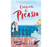 Cooking for Picasso: A Novel
