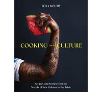 Cooking for the Culture: Recipes and Stories from the New Orleans Streets to the Table