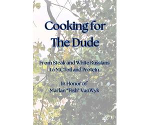 Cooking for The Dude: From Steak & White Russians to MCT oil & Protein