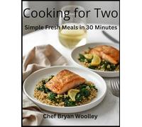 Cooking for Two: Simple Fresh Meals in 30 minutes