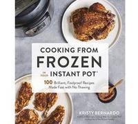 Cooking from Frozen in Your Instant Pot - [Version Originale] Inconnu (Auteur)