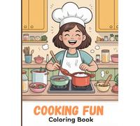 Cooking Fun Coloring Book for Adults: Delightful kitchen moments, gourmet dishes, culinary techniques, ingredient prep, season dishes, decorate plates ... art, and relaxing food-themed illustrations