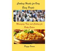 Cooking Hacks for Very Busy People: Managing Time and Cooking for Picky Eaters