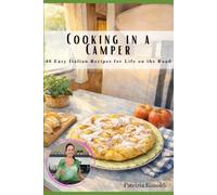 Cooking in a Camper: 40 Easy Italian Recipes for Life on the Road