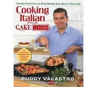 Cooking Italian With The Cake Boss: Family Favorites As Only Buddy Can Serve Them Up (Hardcover) Buddy Valastro, (Auteur)