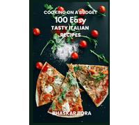 Cooking On A Budget- 100 Easy Italian Recipes For Everyone