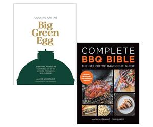 Cooking On The Big Green Egg By James Whetlor & Complete Bbq Bible The Definitive Barbecue Guide By Andy Husbands, Chris Hart 2 Books Collection Set