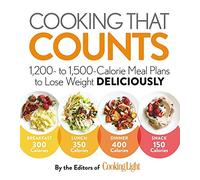 Cooking that Counts: 1,200 to 1,500-Calorie Meal Plans to Lose Weight Deliciously