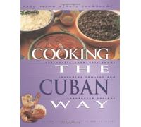 Cooking the Cuban Way: Culturally Authentic Foods, Including Low-Fat and Vegetarian Recipes