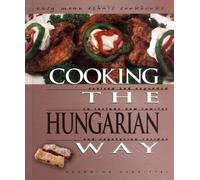 Cooking the Hungarian Way: Revised and Expanded to Include New Low-Fat and Vegetarian Recipes