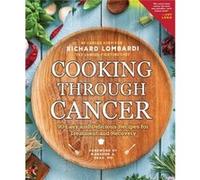 Cooking Through Cancer by Richard Lombardi Richard Lombardi (Auteur)
