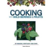 Cooking Wild Berries Fruits IN KY OH by Teresa Marrone Teresa Marrone (Auteur)