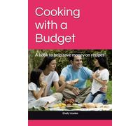 Cooking with a Budget: A book to help save money on recipes