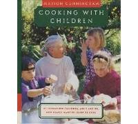 Cooking With Children: 15 Lessons For Children, Age 7 And Up, Who Really Want To Learn To Cook: A Cookbook