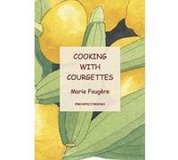 Cooking with Courgettes Fougere, Marie (Auteur)