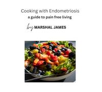Cooking with Endometriosis a quide for pain free living