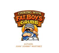 COOKING WITH FAT BOY'S GRUBB
