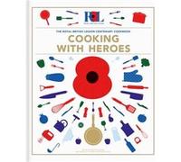Cooking With Heroes The Royal British Legion Centenary Cookbook by Jon Pullen Jon Pullen (Auteur)