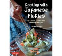Cooking With Japanese Pickles: 97 Quick, Classic and Seasonal Recipes