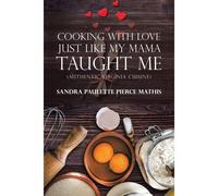 Cooking With Love Just Like My Mama Taught Me