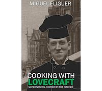 Cooking With Lovecraft: Supernatural Horror In The Kitchen