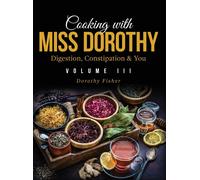 Cooking With Miss Dorothy Vol Iii Digestion, Constipation And You