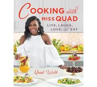 Cooking With Miss Quad: Live, Laugh, Love and Eat
