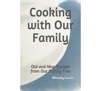 Cooking With Our Family: Old And New Recipes From Our Family Tree