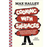 Cooking with Sausages Delicious Things to Make with Everything from Chipolatas to Chorizo - Max Halley - DK - ebook (ePub) - Livre