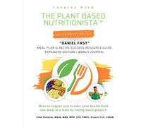 Cooking with The Plant Based Nutritionista™ "Daniel Fast Challenge 2.0": Meal Plan & Recipe Success Resource Guide Expanded Edition + Bonus Journal