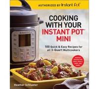 Cooking with your Instant Pot Mini by Heather Schlueter Inconnu (Auteur)