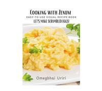 Cooking With Zenum Easy-To-Use Visual Recipe Book: Let’s Make Scrambled Eggs!