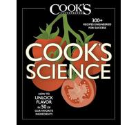 Cook's Science: How to Unlock Flavor in 50 of our Favorite Ingredients