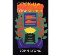 Cookup in a Trini Kitchen by John Lyons John Lyons (Auteur)