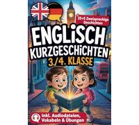 Cool 7-Minute Stories | 35+5 zweisprachige englische Kurzgeschichten für die 3./4. Klasse, um Englisch zu lernen und Ihrem Kind einen Vorsprung im Leben zu geben! Mit Hörbuch, Vokabeln und Übungen