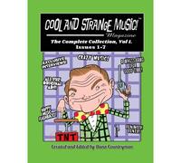 Cool And Strange Music! Magazine - The Complete Collection, Vol. 1, Issues 1-7