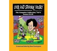 Cool And Strange Music! Magazine - The Complete Collection, Vol. 4 Issues 22-28
