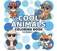 COOL ANIMALS Coloring Book: 50 fun, creative, and one-of-a-kind cool animals for kids, teens, and adults | Relaxation and stress relief