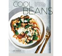 Cool Beans: The Ultimate Guide to Cooking with the World's Most Versatile Plant-Based Protein, with 125 Recipes [A Cookbook]