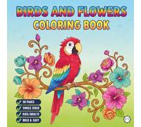 Cool Beautiful Bird and Flowers Coloring Book for Adults Men Women Kids Young Boys Girls Teens: Cute Birds and Flowers Nature Coloring Activity Book ... Relaxation Coloring Book Bird Coloring Sheets
