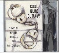 Cool, Blue & Outlaws - Songs of Rogues Rascals and