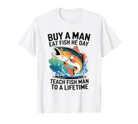 Cool Buy A Man Eat Fish He Day, apprends à Fish Man toute une vie T-Shirt
