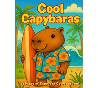 Cool Capybaras: 24 Pages of Capybara Coloring Fun for Girls and Boys ages 4-8, Fine Motor Skill Activity for Young Artists