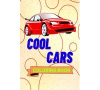 Cool Cars Coloring Book: Awesome SuperCars Coloring Book For Teens and Adults | Cars Activity Book For Kids Ages 4-8 And 4-12