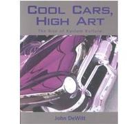 Cool Cars, High Art John Dewitt (Auteur)